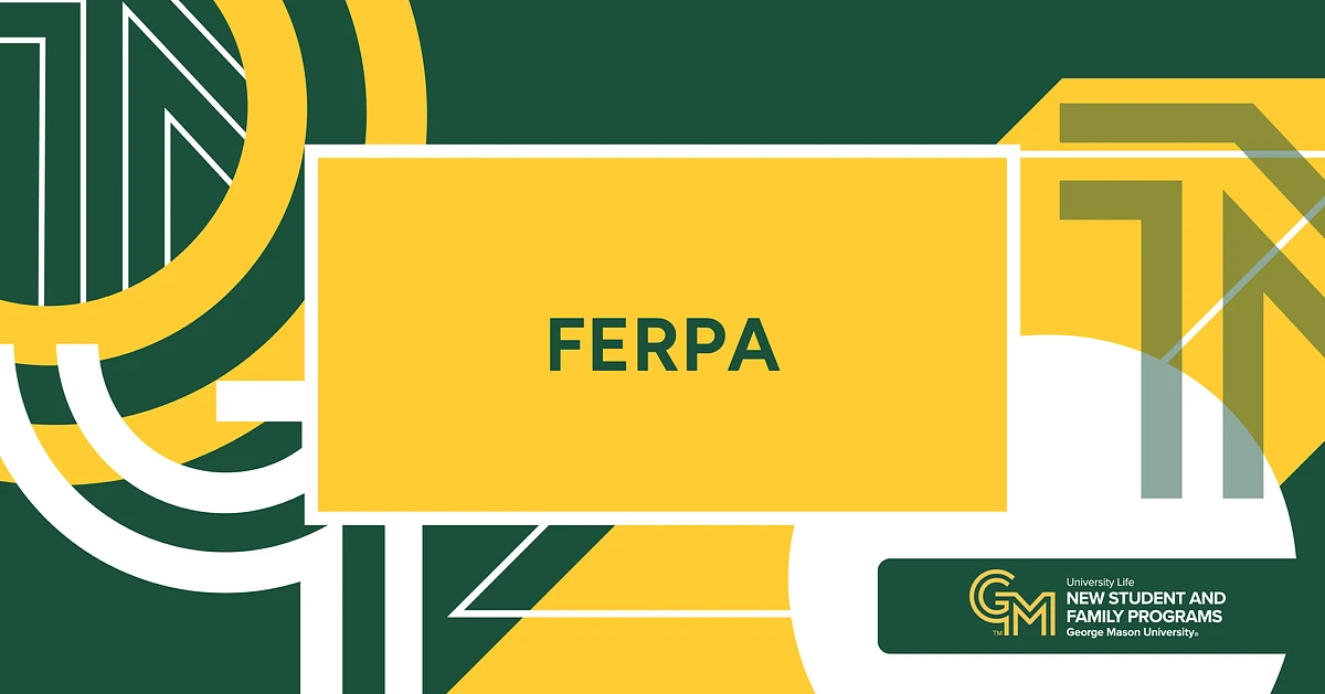 The image is a colorful geometric design featuring the word "FERPA" in the center with "New Student and Family Programs, George Mason University" labeled at the bottom.